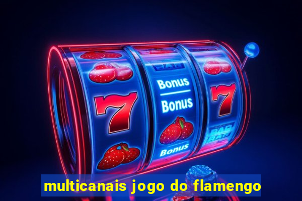 multicanais jogo do flamengo